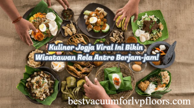 Kuliner Jogja Viral Ini Bikin Wisatawan Rela Antre Berjam-jam!